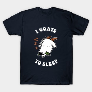 I Goats To Sleep T-Shirt